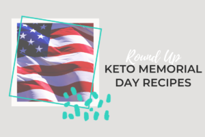 Keto Memorial Day Recipes