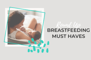 Breastfeeding Must Haves