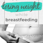 why you're not losing weight while breastfeeding