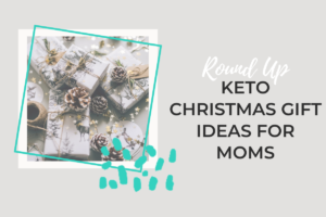 Keto Christmas Gift Ideas For Moms