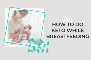 How To Do Keto While Breastfeeding With A Mom and Breastfeeding Baby