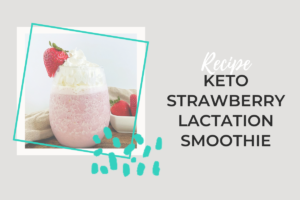 Keto Strawberry Lactation Smoothie in glass with strawberries and whipped cream