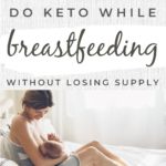 how to do keto while breastfeeding without losing supply