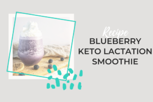 Blueberry Keto Lactation Smoothie