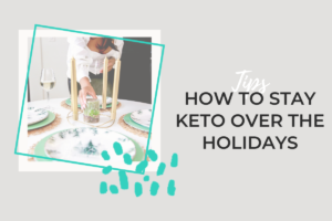 How to stay keto over the holidays