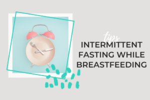 Intermittent Fasting And Breastfeeding